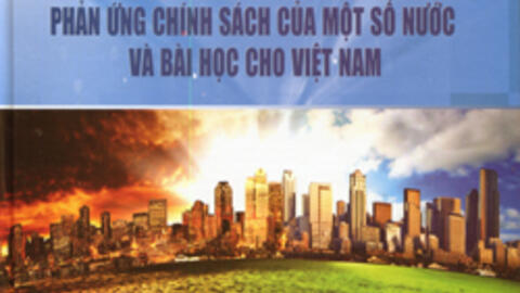 Tác động của biến đổi khí hậu toàn cầu phản ứng chính sách của một số nước và bài học cho Việt Nam
